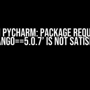 Error in PyCharm: Package requirement ‘Django==5.0.7’ is not satisfied