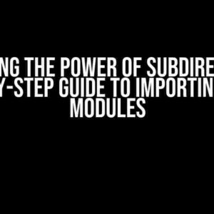 Unlocking the Power of Subdirectories: A Step-by-Step Guide to Importing Python Modules