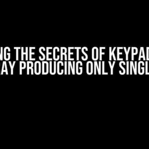 Unlocking the Secrets of Keypad Matrix: Key Array Producing Only Single Digits