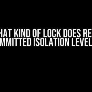 What Kind of Lock Does READ UNCOMMITTED Isolation Level Use?